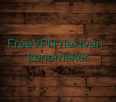 FreeVPN nextvpn وی پی ان یک ماهه keriomaker فروش آنلاین اکانت