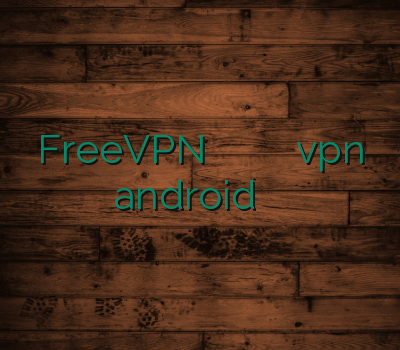 FreeVPN نمایندگی وی پی ان راهنمای وی پی ان vpn android خرید سرویس فیلترشکن