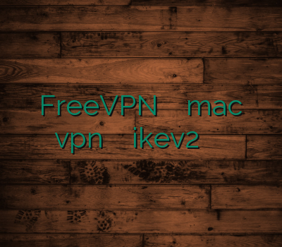 FreeVPN وی پی ان mac vpn یک ماهه خرید ikev2 وی پی ان مودم