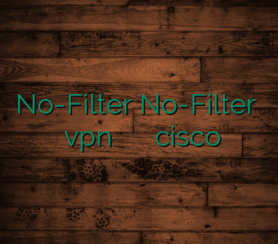 No-Filter No-Filter خرید بهترین vpn وی پی ان برای خرید cisco