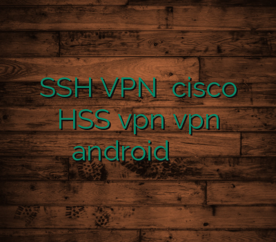 SSH VPN خرید cisco HSS vpn vpn android نمایندگی فروش وی پی ان