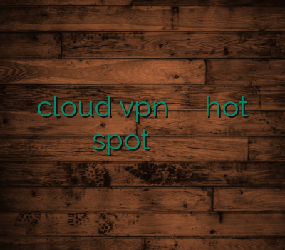 cloud vpn وی پی ان کنسول hot spot فروش آنلاین اکانت سایت قابل اعتماد