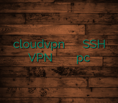 cloudvpn خرید وی پی ان مک SSH VPN خرید آنلاین ویپیان خرید وی پی ان pc