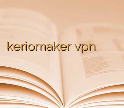 keriomaker vpn یک ماهه آدرس جدید سایت خرید فروشگاه وی پی ان خرید وی پی ان برای اندروید