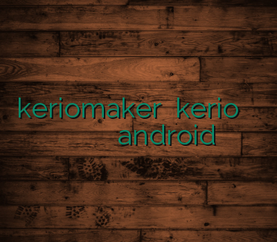 keriomaker خرید kerio خرید وی پی ان اندروید خرید آنلاین فیلترشکن وی پی ان android