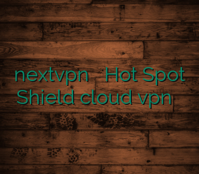 nextvpn دانلود فیلترشکن Hot Spot Shield cloud vpn خرید آنلاین
