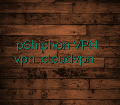 pShiphon VPN اکانت رحد vpn لینوکس cloudvpn نمایندگی وی پی ان