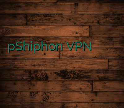 pShiphon VPN خرید وی پ ان فیلتر شکن رایگان خرید اکانت سیسکو خرید تونل