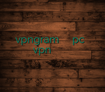 vpngram خرید وی پی ان pc خرید اکانت vpn های وی پی ان ارزان وی پی ان