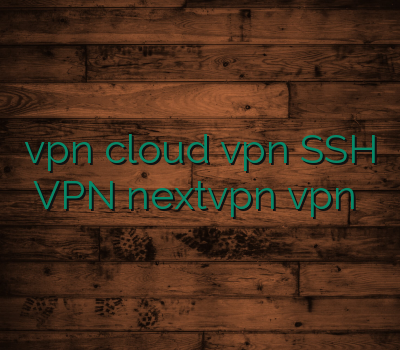 vpnارزان cloud vpn SSH VPN nextvpn vpn ارزان