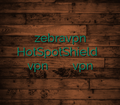 zebravpn HotSpotShield خرید اکانت vpn وی پی ان گیم آدرس جدید سایت vpn