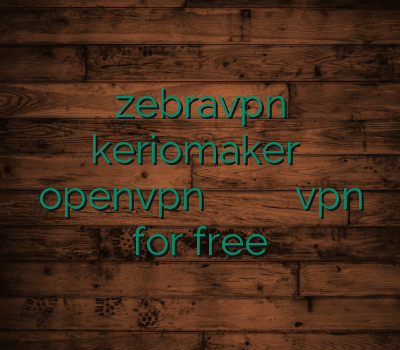 zebravpn keriomaker خرید openvpn باز کردن سایت ها بدون وی پی ان vpn for free