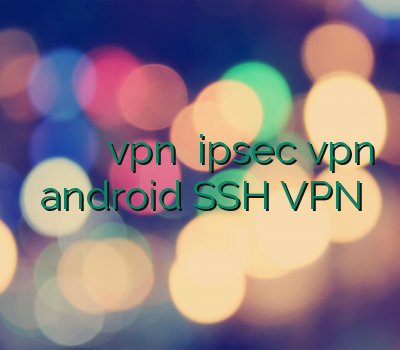 آدرس بدون فیلتر وی پی ان تمدید یوزر vpn خرید ipsec vpn android SSH VPN