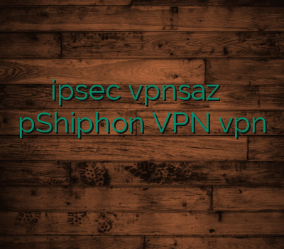 خرید ipsec vpnsaz تمدید اکانت فیلترشکن pShiphon VPN vpn رایگان