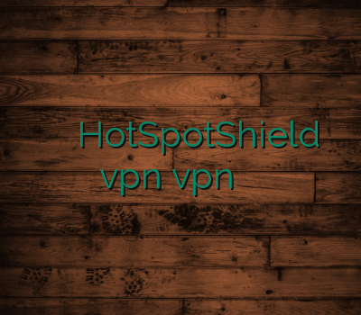 خرید اشتراک وی پی ان HotSpotShield فروش vpn vpn ارزان اکانت رحد