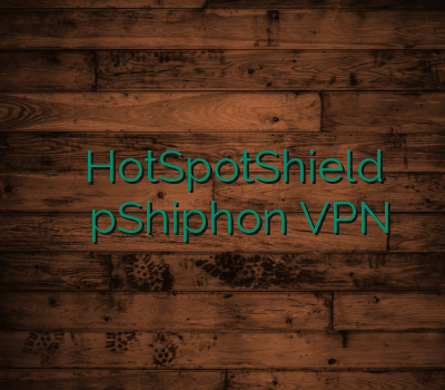 خرید اوپن وی پی ان HotSpotShield خرید اینترنتی اسپید وی پی ان pShiphon VPN