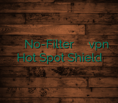 خرید وی پی ان موبایل No-Filter دیدن سایت سکسی سرور vpn Hot Spot Shield