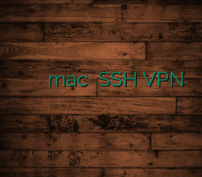 راهنمای وی پی ان وی پی ان mac فیلترشکن SSH VPN وی پی ان اختصاصی