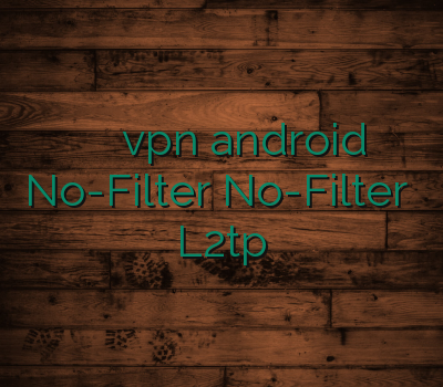فروش وی پی ان vpn android No-Filter No-Filter خرید L2tp