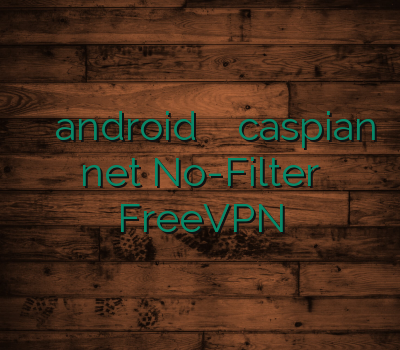 وی پی ان android خرید اکانت سیسکو caspian net No-Filter FreeVPN