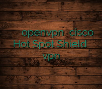 وی پی ان جدید خرید openvpn خرید cisco Hot Spot Shield اکانت vpn