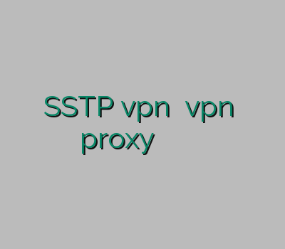 SSTP vpn تمدید vpn خرید proxy دیدن سایت سکسی ارزان وی پی ان