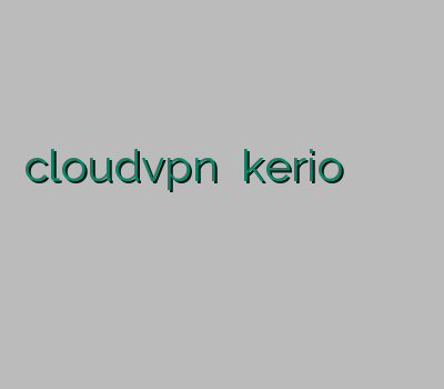 cloudvpn خرید kerio خرید وی پی ان موبایل وی پی ان کنسول وی پی ان