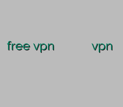 free vpn بهترین وب سایت برای خرید بهترین سرویس وی پی ان سرور vpn آدرس بدون فیلتر وی پی ان