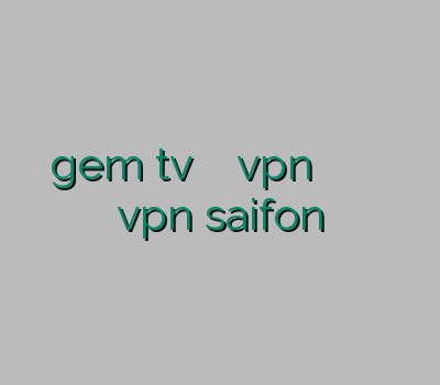 gem tv خرید آنلاین اکانت vpn خرید اکونت وی پی ان خرید آنلاین vpn saifon