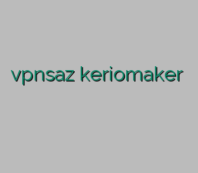 vpnsaz keriomaker ارزان ترین وی پی ان خرید تونل فروشگاه وی پی ان