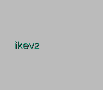 خرید ikev2 خرید وی پی ان برای اندروید فروش آنلاین وی پی ان وی پی ان برای گیم وی پی ان اختصاصی