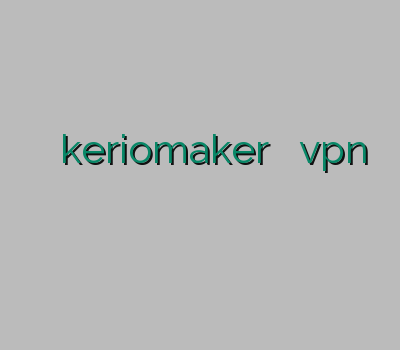 خرید آنلاین ویپی ان keriomaker تمدید اکانت vpn فروش فیلتر شکن تمدید اکانت وی پی ان