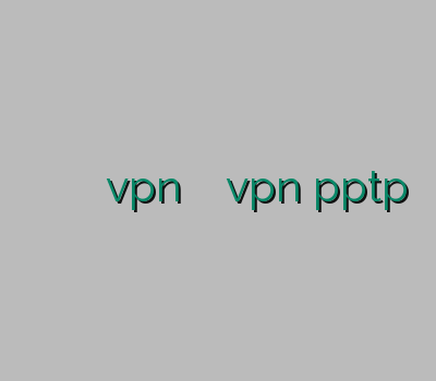 خرید رحد بهترین نماینده وی پی ان vpn یک ماهه نمایندگی vpn pptp