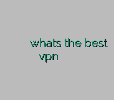 خرید سرویس فیلترشکن کانکشن خرید وی پی ن whats the best vpn خرید بهترین اکانت وی پی ان