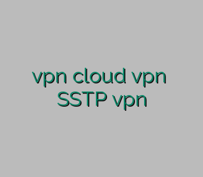 لینک سایت نمایندگی vpn cloud vpn اشتراک وی پی ان SSTP vpn