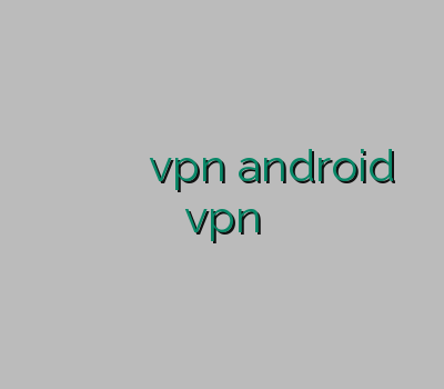 وی پی انی خرید اکانت کریو وی پی ان دو کاربره vpn android سایت خرید vpn