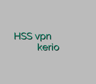 HSS vpn خرید وی پی ان برای اندروید وی پی ان مودم خرید فوری خرید kerio