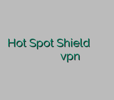 Hot Spot Shield خرید وی پی ان آنلاین وی پی ان آی او اس مک بوک تمدید اکانت vpn