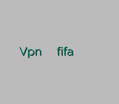 Vpn فیلتر شکن کاهش پینگ fifa سایت خرید وی پی ان خرید فیلتر شکن ویندوز