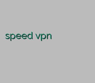 speed vpn خرید خرید بهترین فیلتر شکن کانکشن کریو برای اندروید وي پي ان رايگان براي ايفون بهترین نماینده وی پی ان
