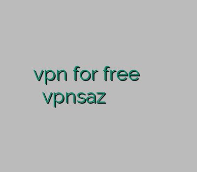 vpn for free خرید بهترین وی پی ان vpnsaz وی پی ان آی او اس وی پی ان جدید