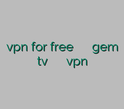 vpn for free خرید وی پی ان ویندوز gem tv فروش وی پی ان خرید vpn