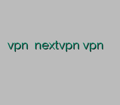 vpn نامحدود nextvpn vpn یک ماهه خرید وی پی ان آی او اس خرید بهترین اکانت وی پی ان