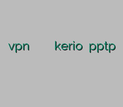 vpn نامحدود بهترین سرویس وی پی ان خرید kerio خرید pptp خرید وی پی ان آنلاین