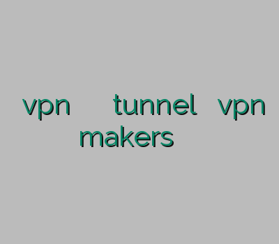 اکانت vpn وی پی ان پرسرعت خرید tunnel آدرس جدید vpn makers خرید فیلتر شکن ویندوز