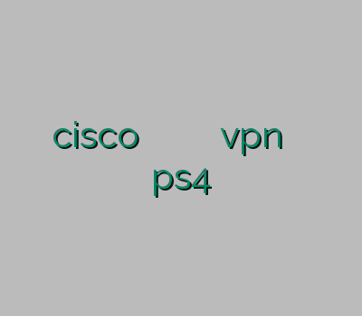 خرید cisco بیست وی پی ان خرید سرور کریو خرید vpn اختصاصی وی پی ان ps4