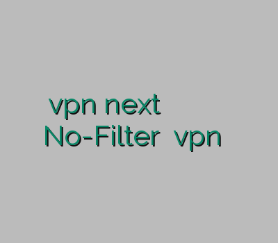 خرید vpn next وی پی ان اختصاصی خرید وی پی ان برای ویندوز موبایل No-Filter خرید vpn برای اپل