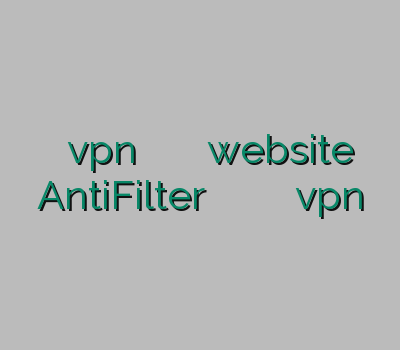 خرید اکانت vpn دیدن سایت بدون وی پی ان website AntiFilter خرید وی پی ان اپل آدرس جدید سایت vpn