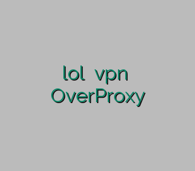 خرید و پی ان کاهش پینگ lol خرید vpn برای بلک بری وی پی ان ساز OverProxy