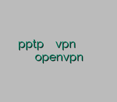 دانلود pptp ویپی ان خرید vpn چند کاربره آنلاین وی پی ان خرید فیلتر شکن openvpn